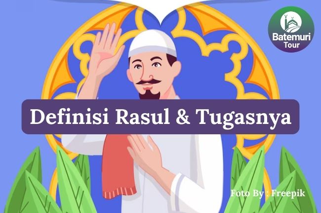 Inilah Definisi Rasul dan Tugasnya Sebagai Utusan Allah